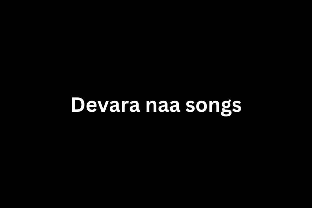 Devara naa songs