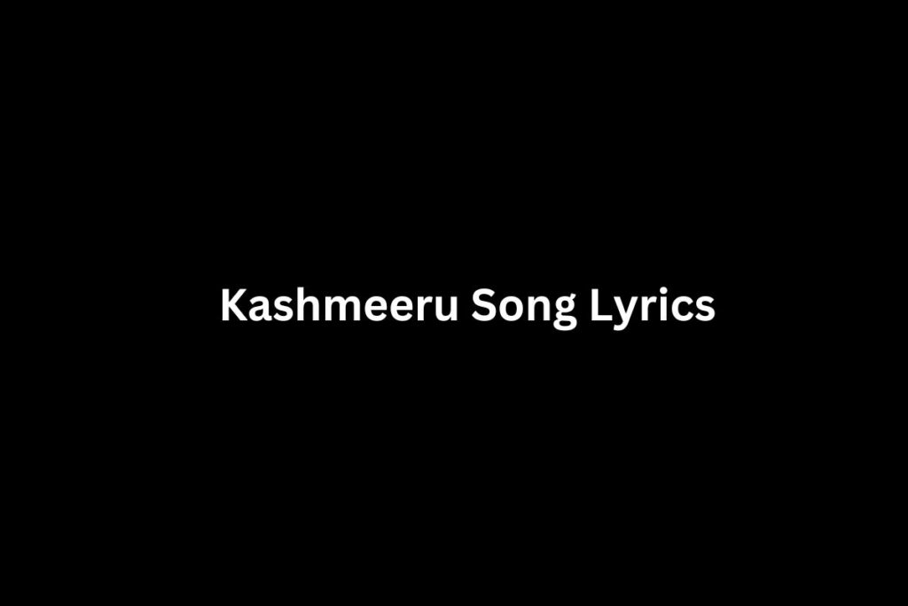 Kashmeeru Song Lyrics