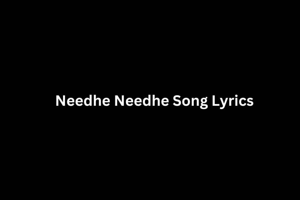 Needhe Needhe Song Lyrics