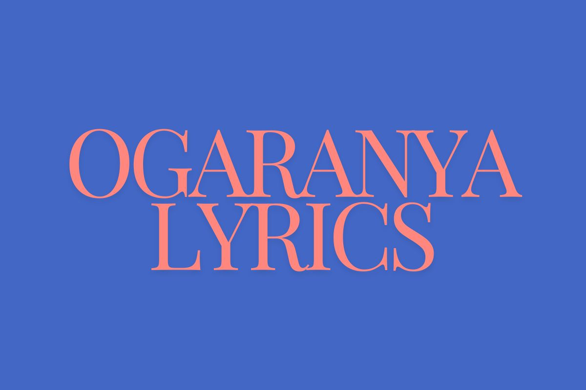 Ogaranya Lyrics