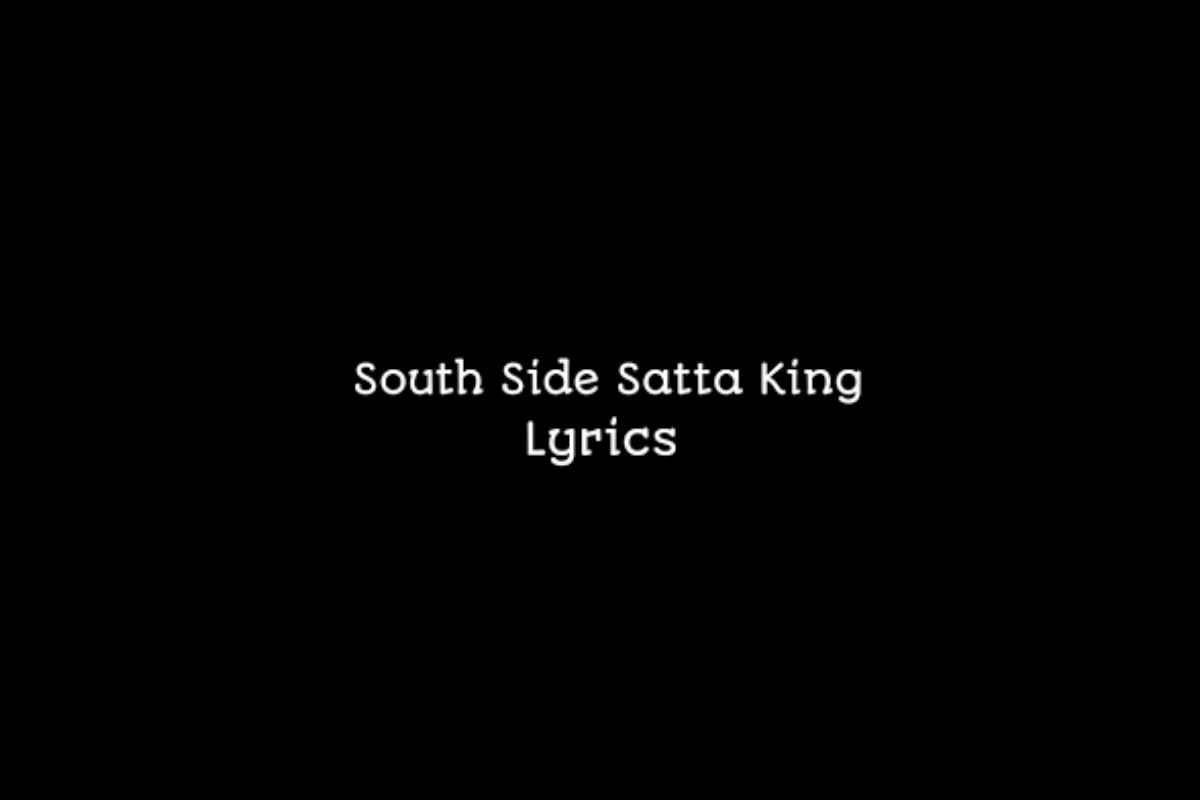 Southside Wholigans Satta King Lyrics