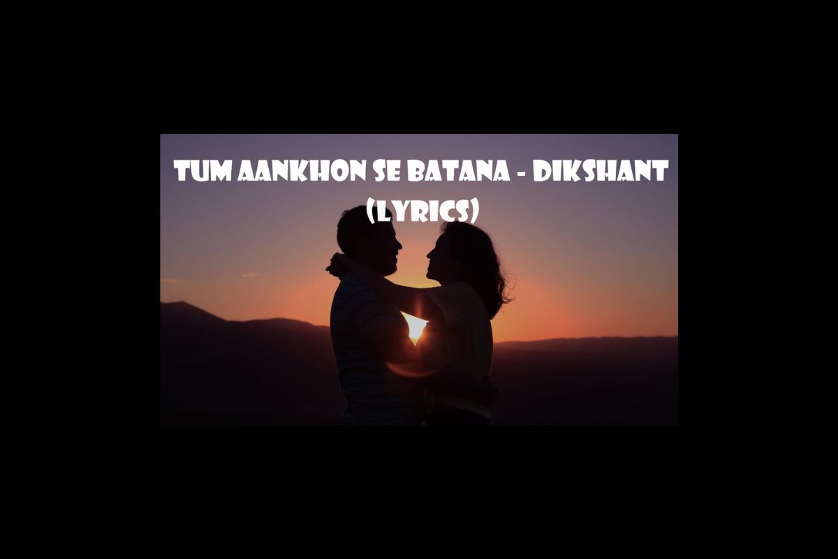 Tum Aankhon Se Batana Lyrics