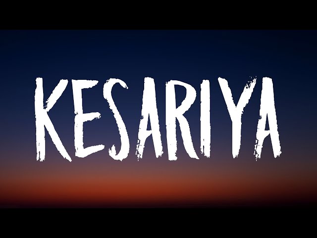 kesariya song lyrics