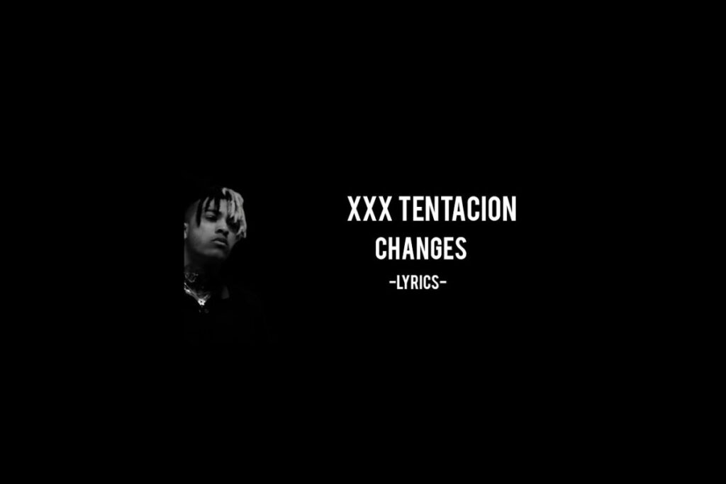 xxxtentacion changes lyrics