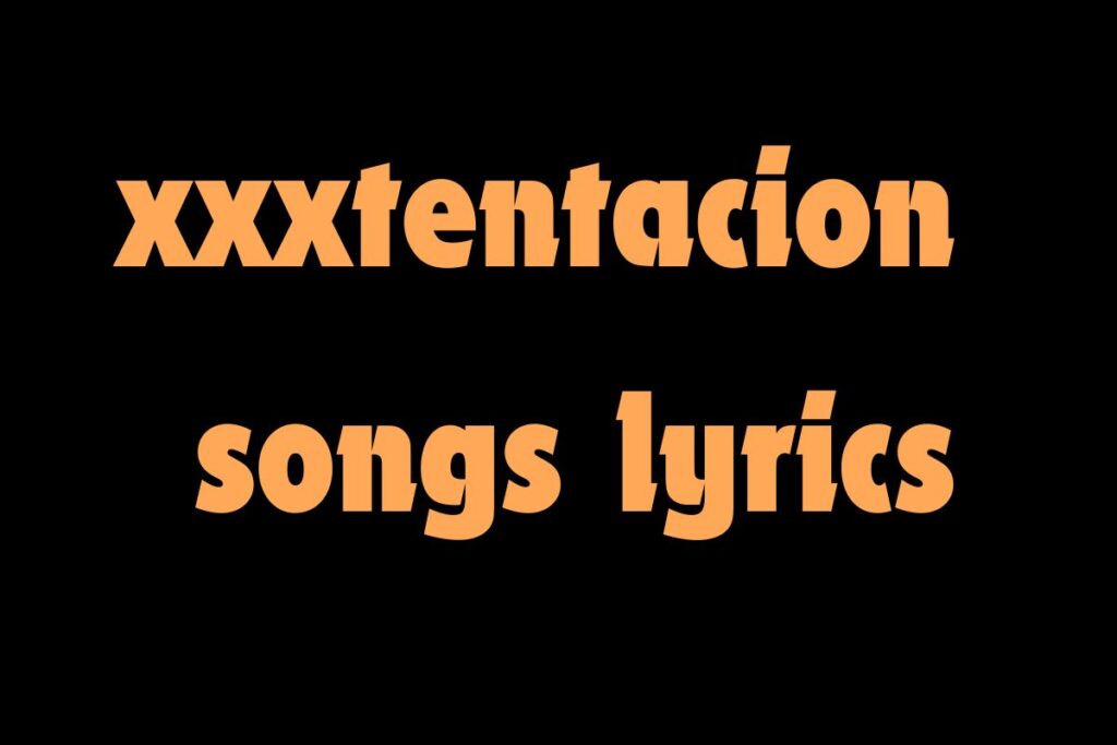 xxxtentacion songs lyrics