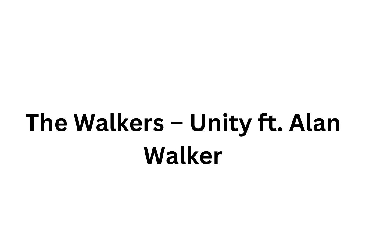 The Walkers – Unity ft. Alan Walker